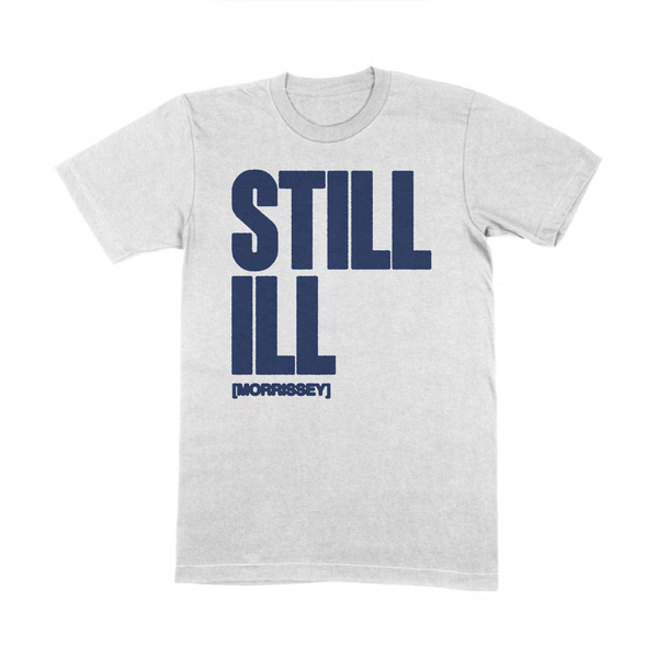Still ILL White T-Shirt